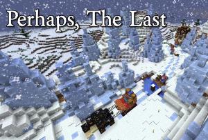Herunterladen Perhaps, The Last zum Minecraft 1.12